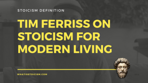 Read more about the article Tim Ferriss On Stoicism For Modern Living