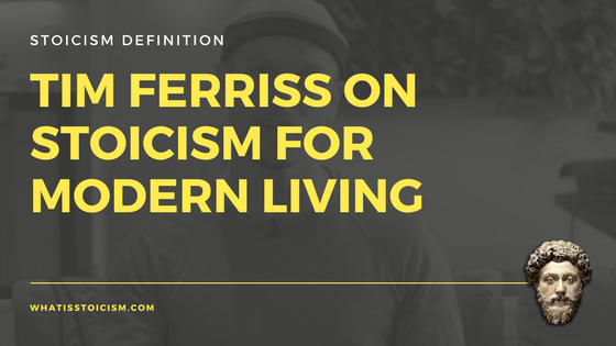 Tim Ferriss on Stocism for modern living