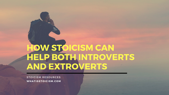 How Stoicism Can Help Both Introverts And Extroverts