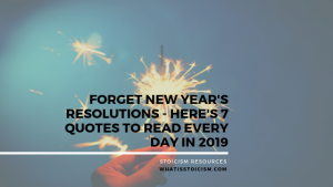 Read more about the article Forget New Year’s Resolutions – Here’s 7 Quotes To Read Every Day In 2019