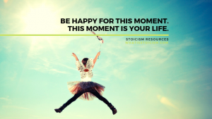 Read more about the article Be Happy For This Moment. This Moment Is Your Life.