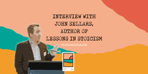 Read more about the article Interview with John Sellars, author of Lessons in Stoicism