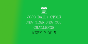Read more about the article Daily Stoic New Year New You Challenge – Week 2 of 3