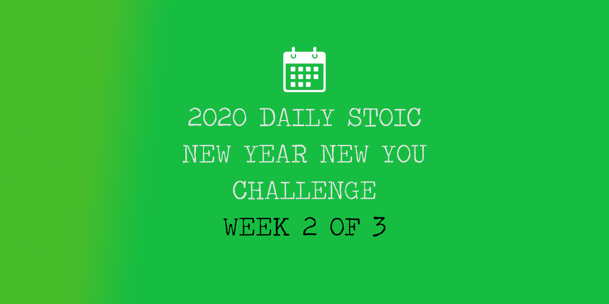 You are currently viewing Daily Stoic New Year New You Challenge – Week 2 of 3
