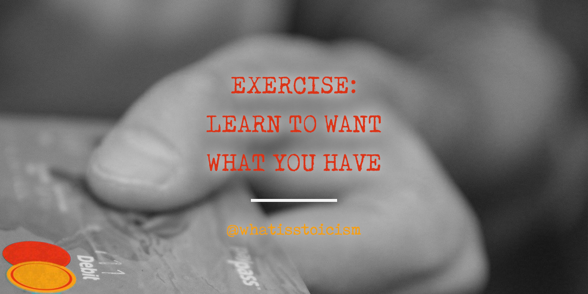 Read more about the article Exercise: Learn To Want What You Have