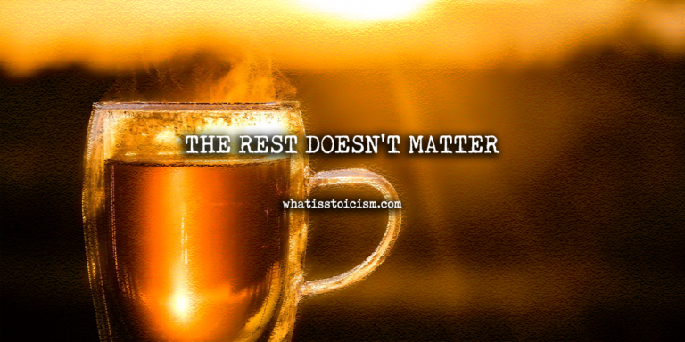 The Rest Doesn t Matter What Is Stoicism 