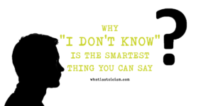 Read more about the article Why “I Don’t Know” Is The Smartest Thing You Can Say