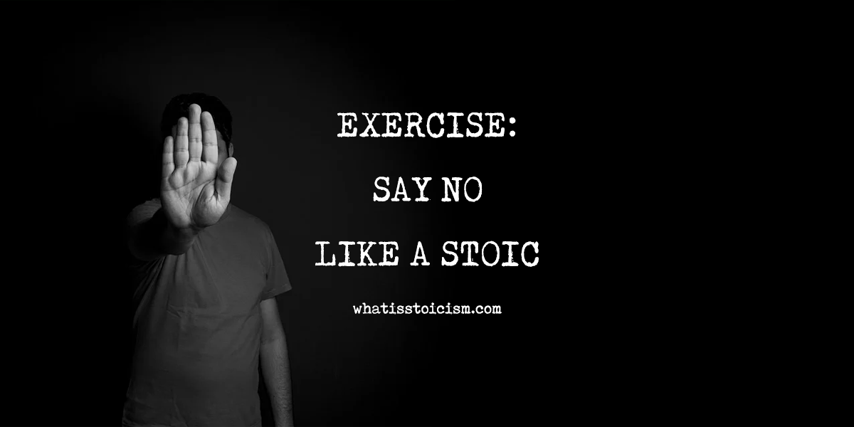 You are currently viewing Exercise: How To Say No Like A Stoic