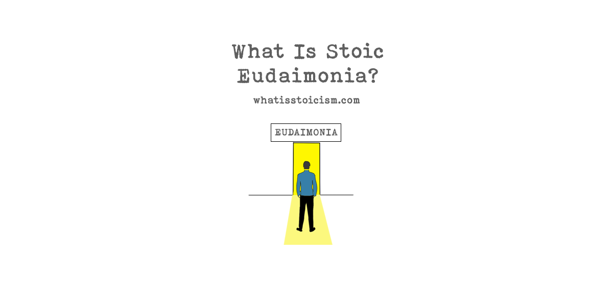 You are currently viewing What Is Stoic Eudaimonia?