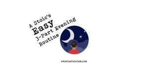 Read more about the article A Stoic’s Easy 3-Part Evening Routine