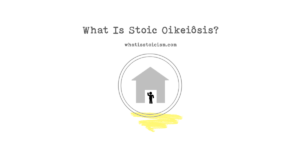 What Is Stoic Oikeiôsis