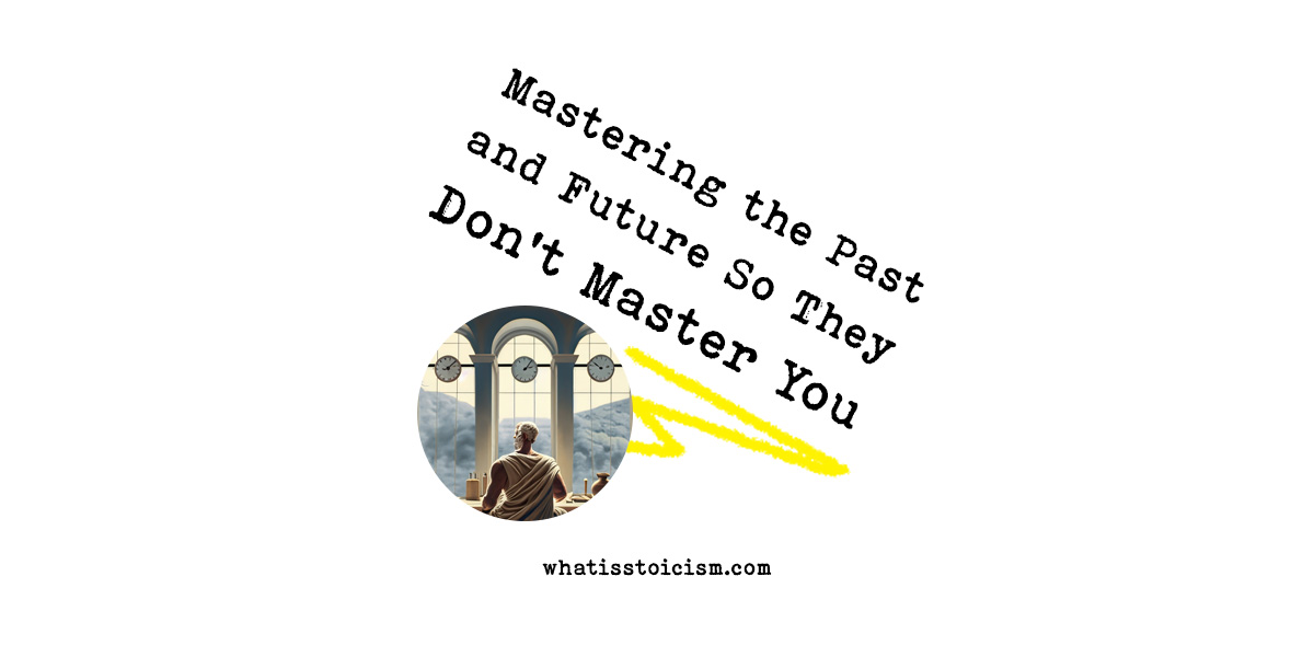 You are currently viewing Mastering the Past and Future So They Don’t Master You