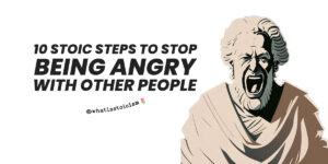 Read more about the article 10 Stoic Steps to Stop Being Angry With Other People