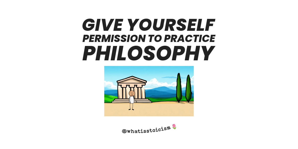 You are currently viewing Give Yourself Permission To Practice Philosophy